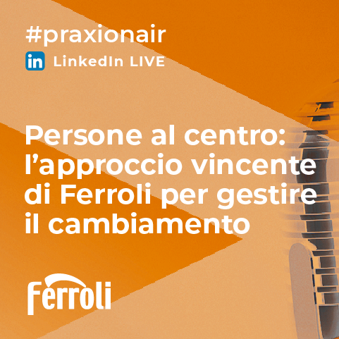 Persone al centro: l’approccio vincente di Ferroli per gestire il cambiamento